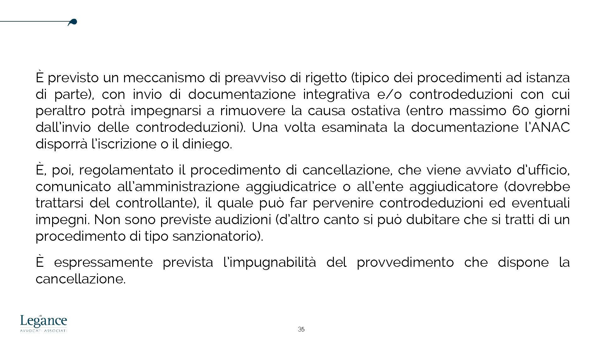 È previsto un meccanismo di preavviso di rigetto (tipico dei procedimenti ad istanza di