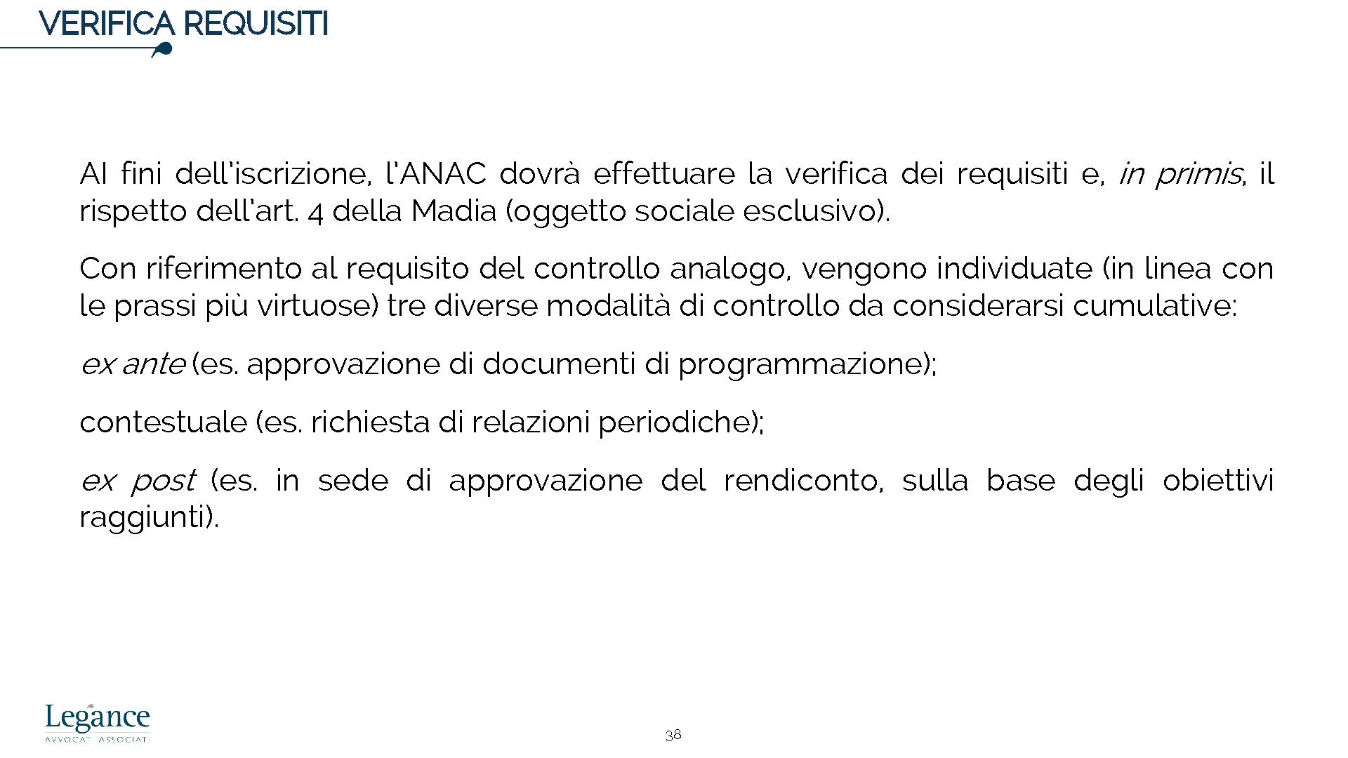 VERIFICA REQUISITI AI fini dell’iscrizione, l’ANAC dovrà effettuare la verifica dei requisiti e, in