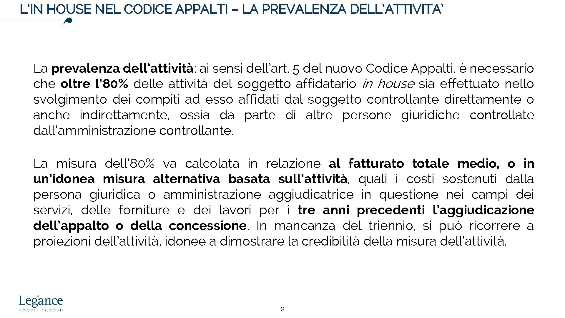 L’IN HOUSE NEL CODICE APPALTI – LA PREVALENZA DELL’ATTIVITA’ La prevalenza dell’attività: ai sensi