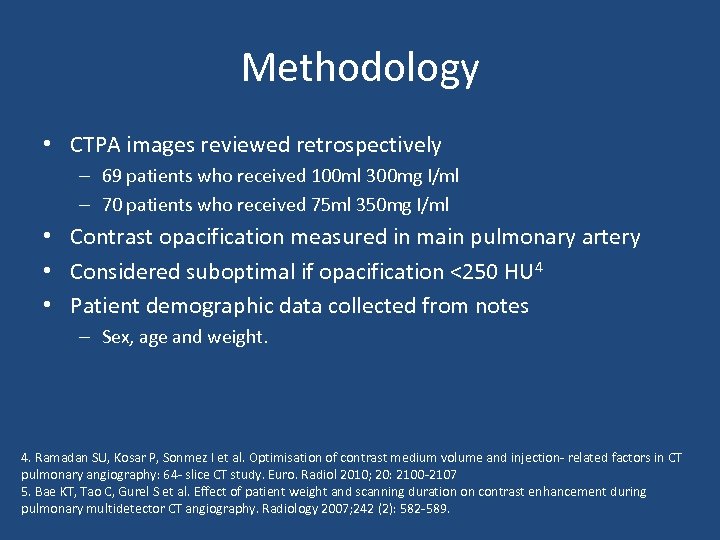 Methodology • CTPA images reviewed retrospectively – 69 patients who received 100 ml 300