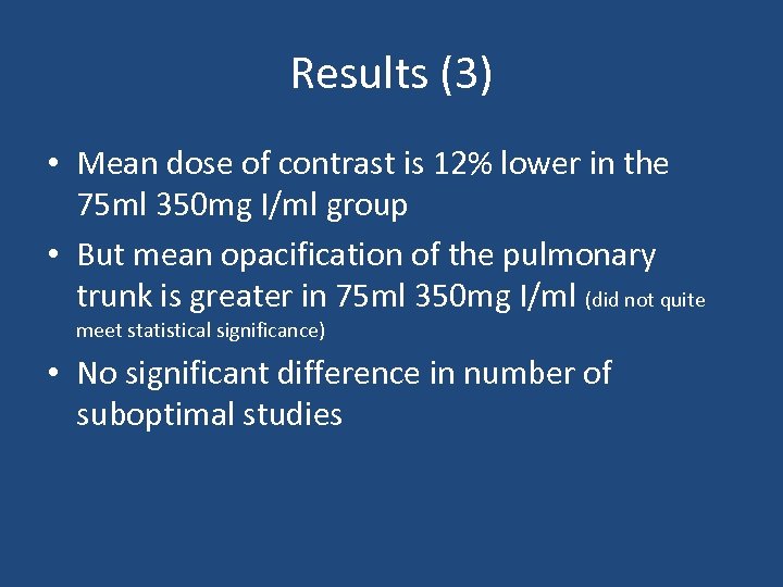 Results (3) • Mean dose of contrast is 12% lower in the 75 ml
