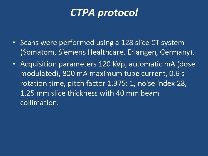 CTPA protocol • Scans were performed using a 128 slice CT system (Somatom, Siemens