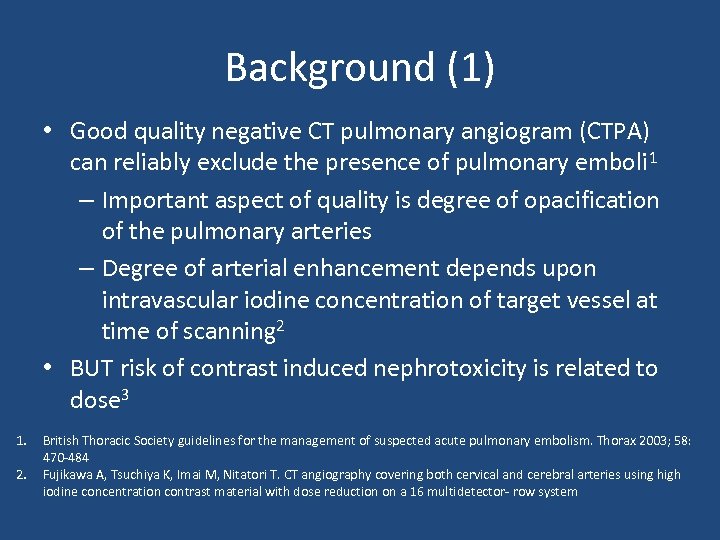 Background (1) • Good quality negative CT pulmonary angiogram (CTPA) can reliably exclude the