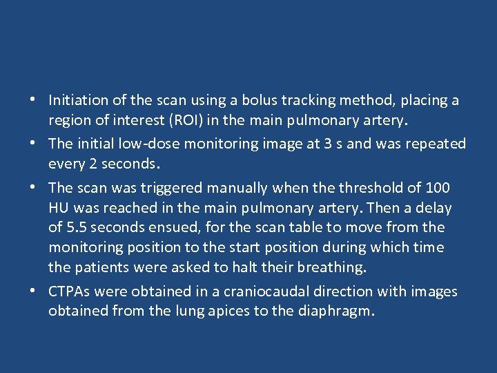  • Initiation of the scan using a bolus tracking method, placing a region
