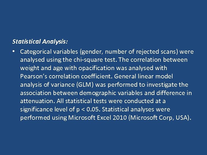 Statistical Analysis: • Categorical variables (gender, number of rejected scans) were analysed using the