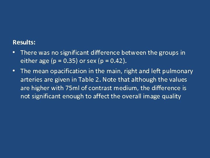 Results: • There was no significant difference between the groups in either age (p