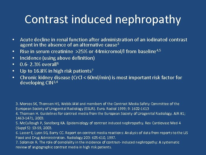Contrast induced nephropathy • • • Acute decline in renal function after administration of