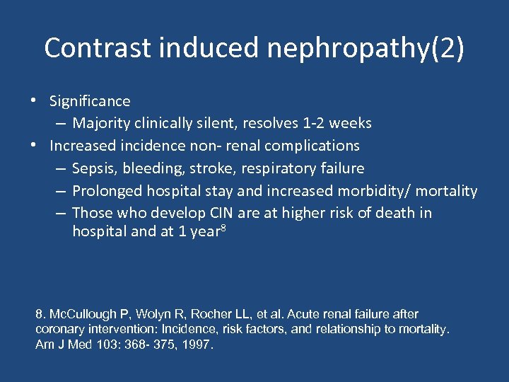 Contrast induced nephropathy(2) • Significance – Majority clinically silent, resolves 1 -2 weeks •
