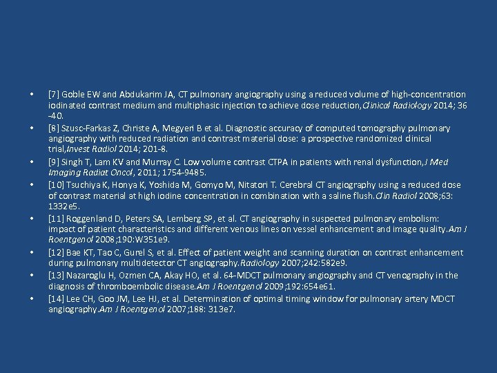  • • [7] Goble EW and Abdukarim JA, CT pulmonary angiography using a