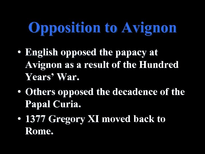 Opposition to Avignon • English opposed the papacy at Avignon as a result of