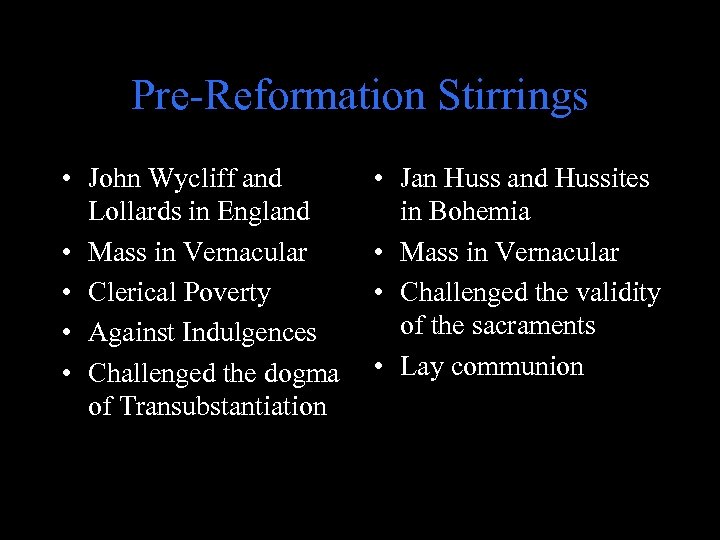 Pre-Reformation Stirrings • John Wycliff and Lollards in England • Mass in Vernacular •