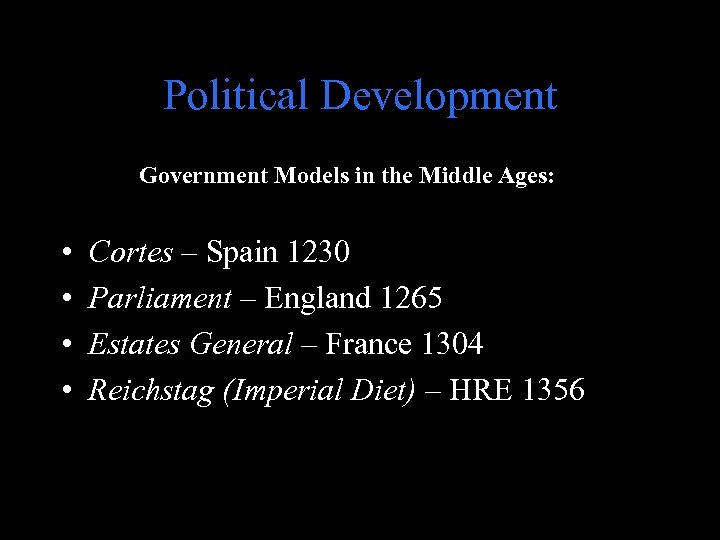 Political Development Government Models in the Middle Ages: • • Cortes – Spain 1230