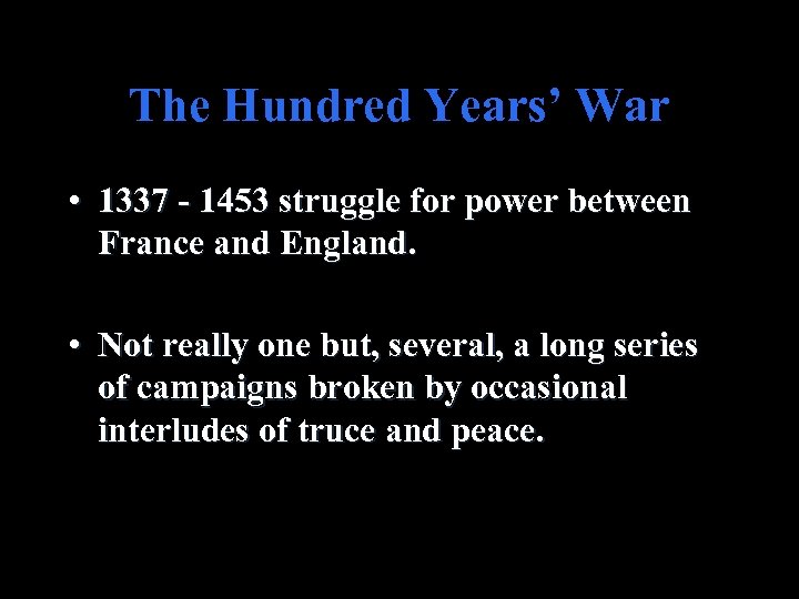 The Hundred Years’ War • 1337 - 1453 struggle for power between France and