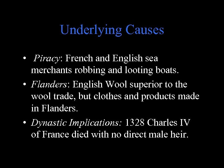 Underlying Causes • Piracy: French and English sea merchants robbing and looting boats. •