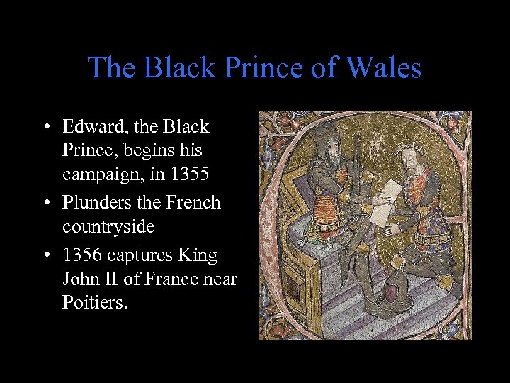 The Black Prince of Wales • Edward, the Black Prince, begins his campaign, in