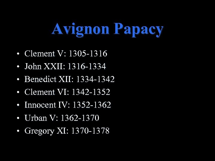 Avignon Papacy • • Clement V: 1305 -1316 John XXII: 1316 -1334 Benedict XII: