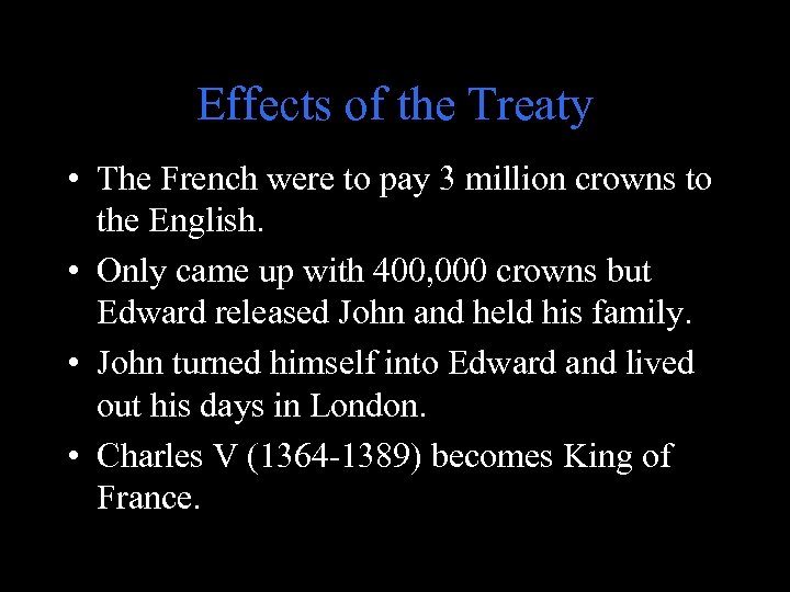 Effects of the Treaty • The French were to pay 3 million crowns to