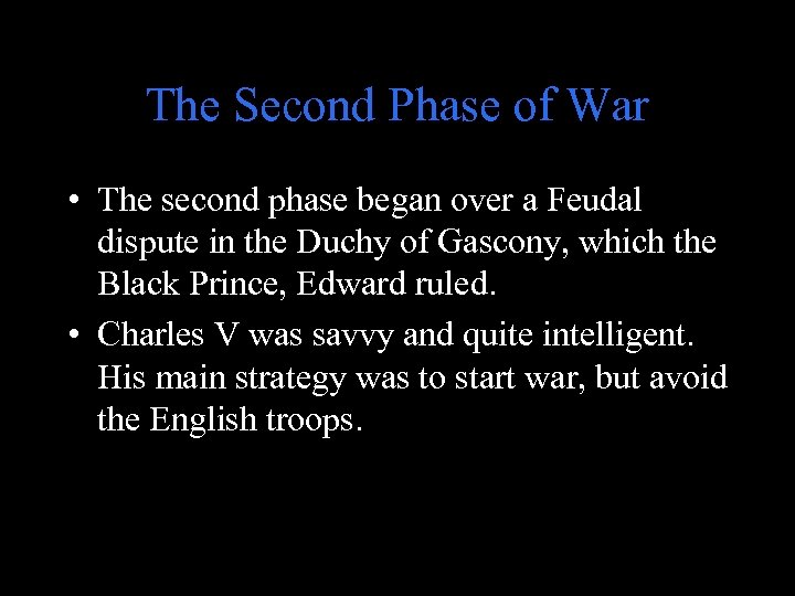 The Second Phase of War • The second phase began over a Feudal dispute