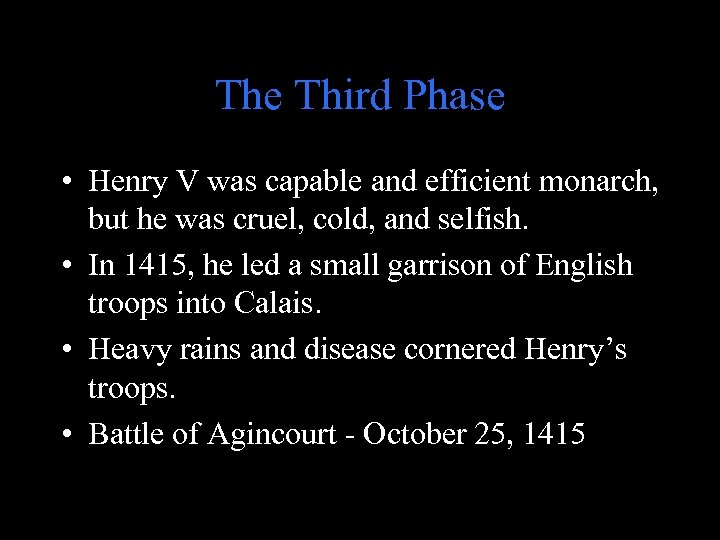 The Third Phase • Henry V was capable and efficient monarch, but he was