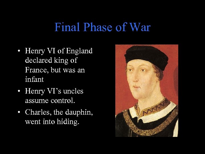 Final Phase of War • Henry VI of England declared king of France, but