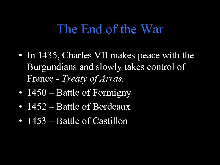 The End of the War • In 1435, Charles VII makes peace with the