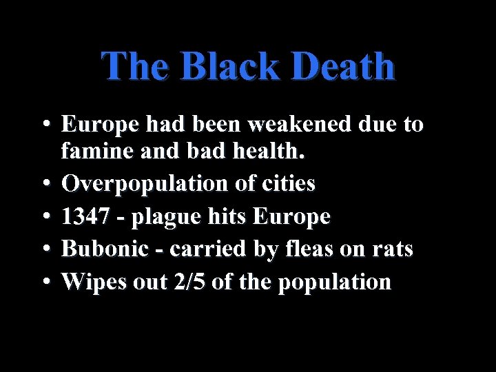 The Black Death • Europe had been weakened due to famine and bad health.