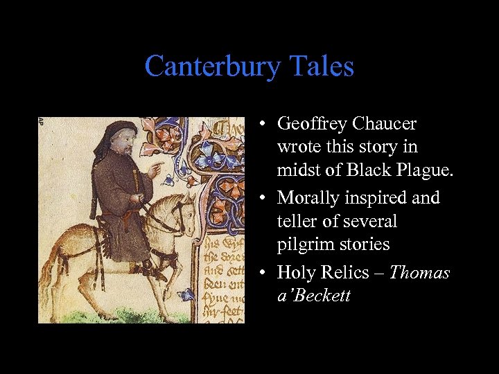 Canterbury Tales • Geoffrey Chaucer wrote this story in midst of Black Plague. •