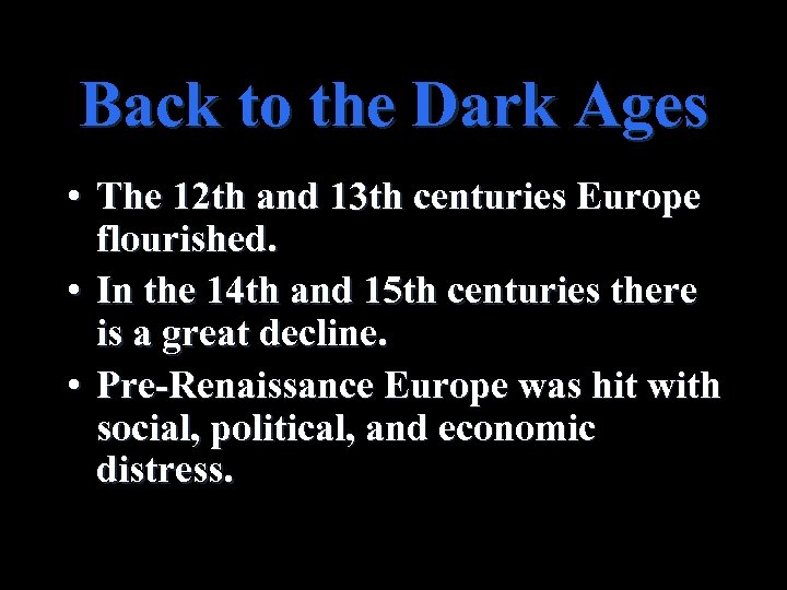 Back to the Dark Ages • The 12 th and 13 th centuries Europe