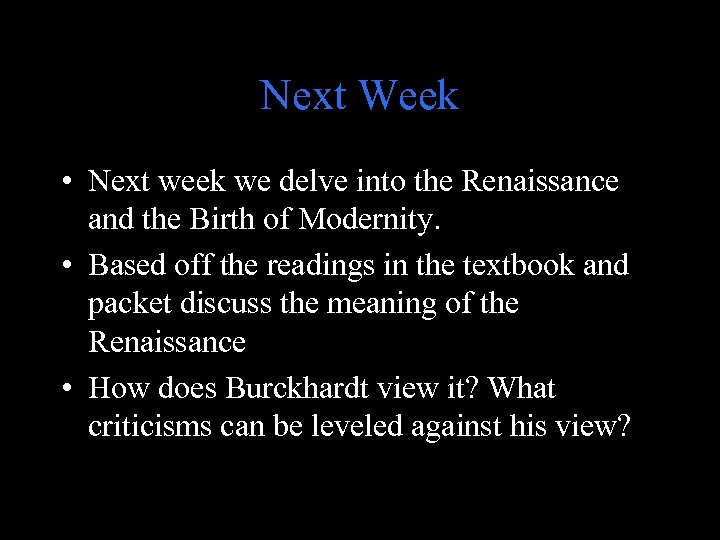 Next Week • Next week we delve into the Renaissance and the Birth of