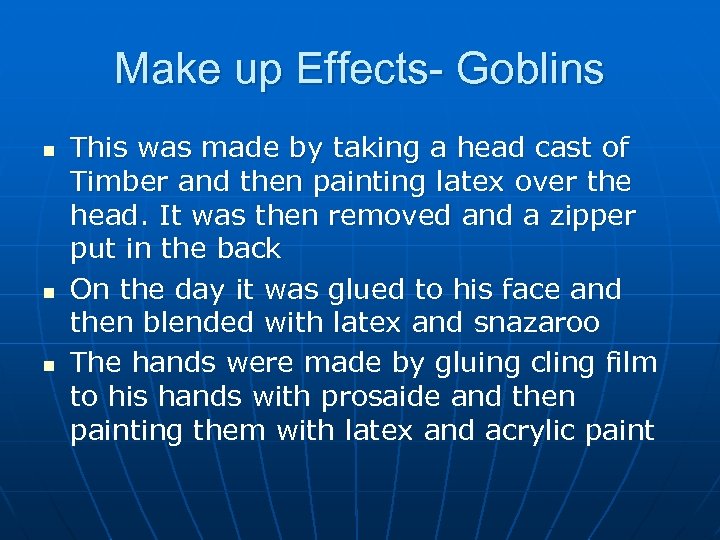 Make up Effects- Goblins n n n This was made by taking a head