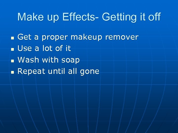 Make up Effects- Getting it off n n Get a proper makeup remover Use