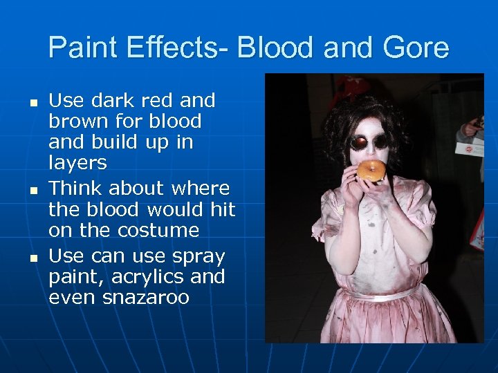 Paint Effects- Blood and Gore n n n Use dark red and brown for