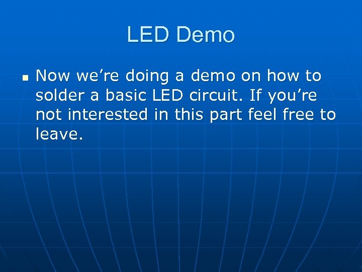 LED Demo n Now we’re doing a demo on how to solder a basic