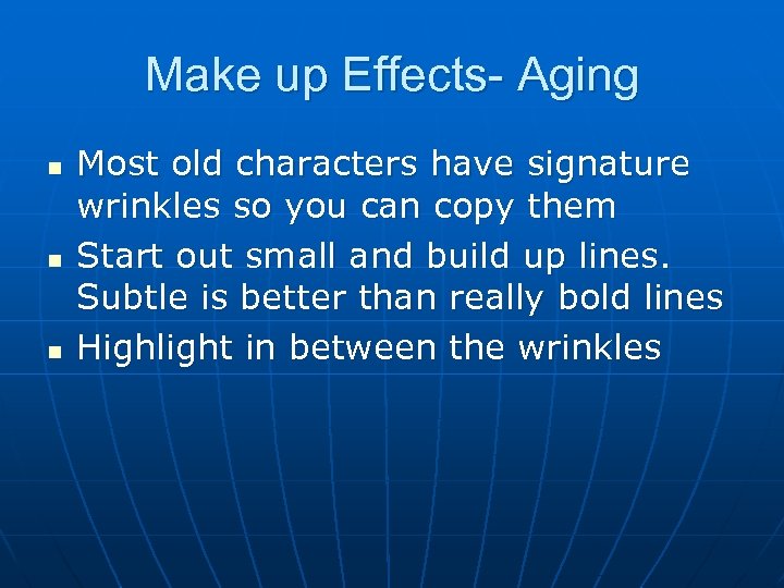 Make up Effects- Aging n n n Most old characters have signature wrinkles so