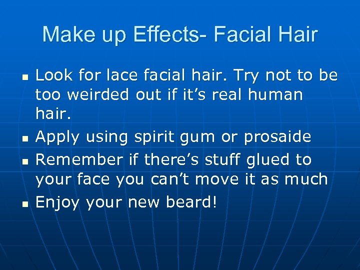 Make up Effects- Facial Hair n n Look for lace facial hair. Try not