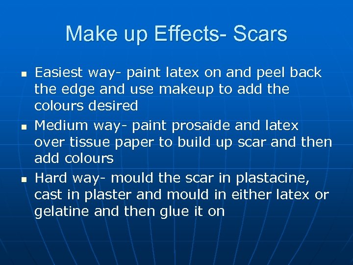 Make up Effects- Scars n n n Easiest way- paint latex on and peel