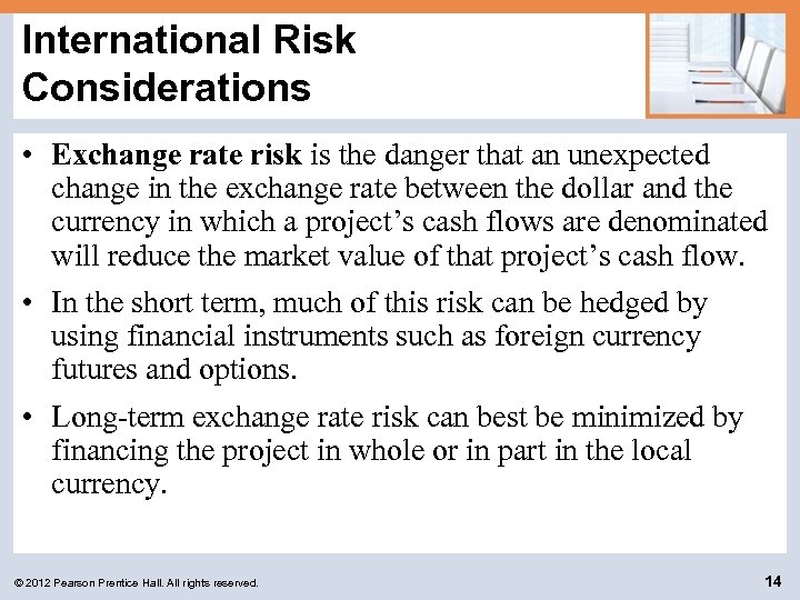 International Risk Considerations • Exchange rate risk is the danger that an unexpected change