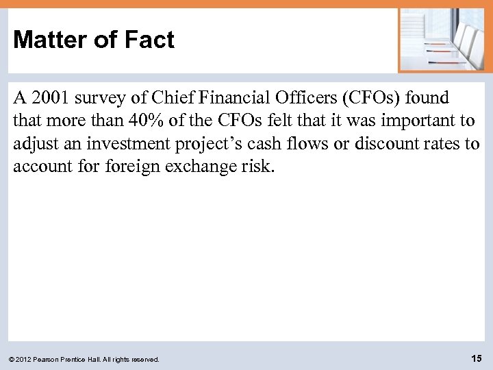 Matter of Fact A 2001 survey of Chief Financial Officers (CFOs) found that more