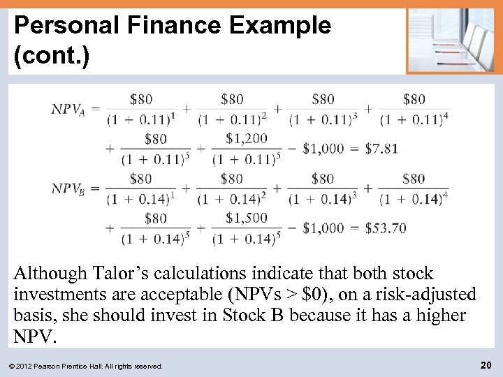 Personal Finance Example (cont. ) Although Talor’s calculations indicate that both stock investments are