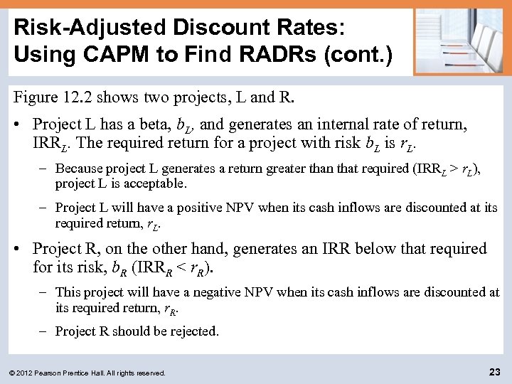 Risk-Adjusted Discount Rates: Using CAPM to Find RADRs (cont. ) Figure 12. 2 shows