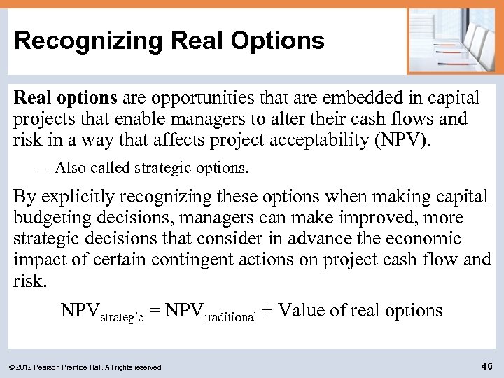 Recognizing Real Options Real options are opportunities that are embedded in capital projects that