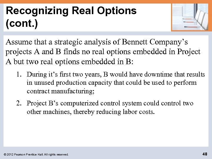 Recognizing Real Options (cont. ) Assume that a strategic analysis of Bennett Company’s projects