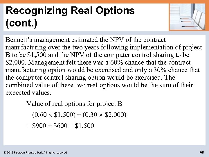 Recognizing Real Options (cont. ) Bennett’s management estimated the NPV of the contract manufacturing