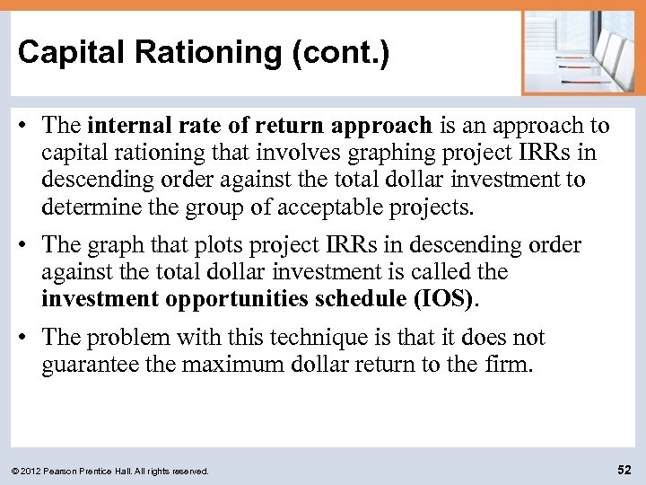 Capital Rationing (cont. ) • The internal rate of return approach is an approach