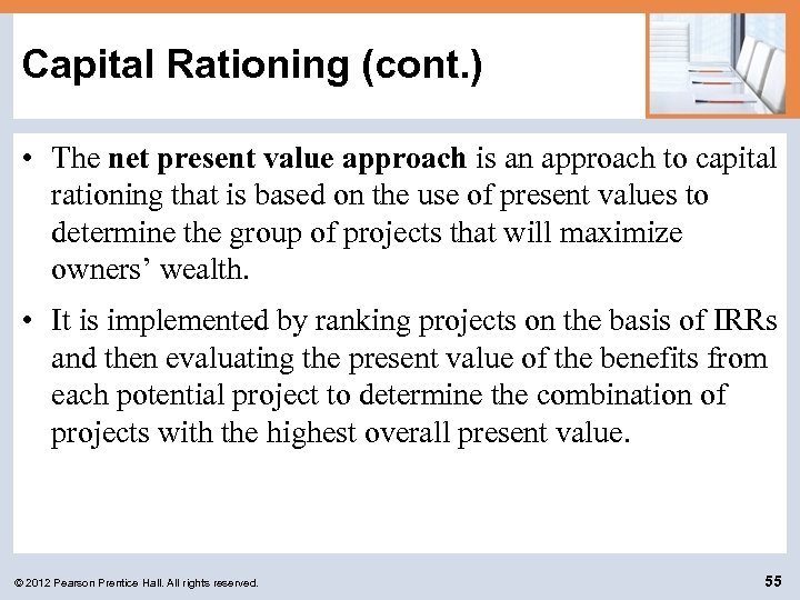 Capital Rationing (cont. ) • The net present value approach is an approach to