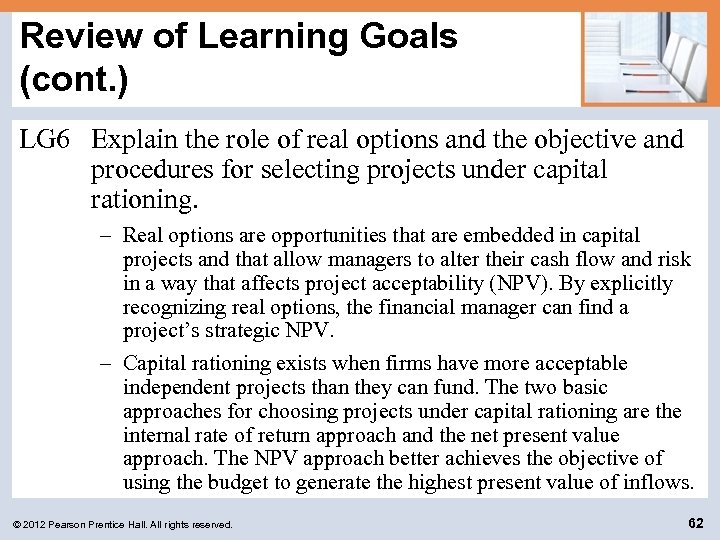 Review of Learning Goals (cont. ) LG 6 Explain the role of real options