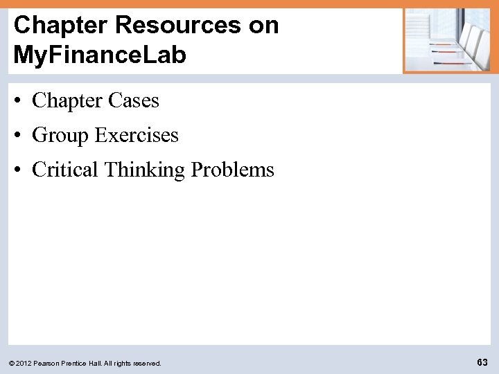 Chapter Resources on My. Finance. Lab • Chapter Cases • Group Exercises • Critical