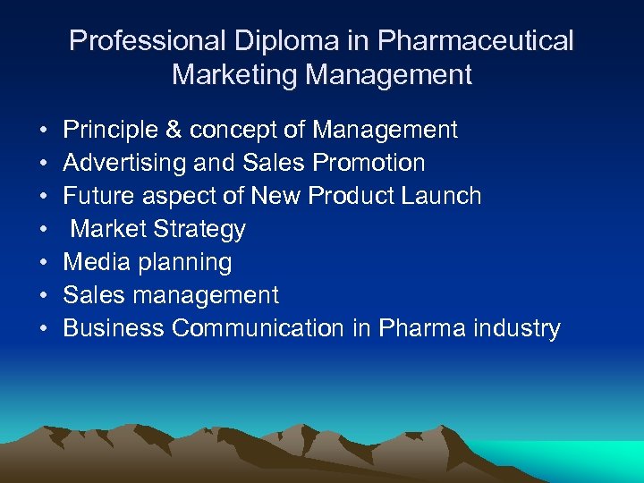 Professional Diploma in Pharmaceutical Marketing Management • • Principle & concept of Management Advertising