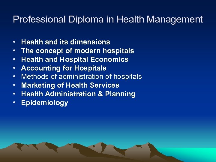 Professional Diploma in Health Management • • Health and its dimensions The concept of