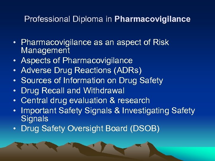 Professional Diploma in Pharmacovigilance • Pharmacovigilance as an aspect of Risk Management • Aspects